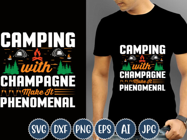 Camping with champagne make it phenomenal t-shirt design, camping t-shirts, funny camping shirts, camp lovers gift, we’re more than just camping friends we’re like a really small gang t-shirt,happy camper