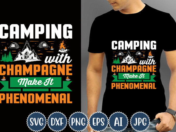 Camping with champagne make it phenomenal 1 t-shirt design, camping t-shirts, funny camping shirts, camp lovers gift, we’re more than just camping friends we’re like a really small gang t-shirt,happy