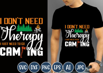 I Don’t Need Therapy I Just Need To Go Camping T-shirt Design, Camping T-Shirts, Funny Camping Shirts, Camp Lovers Gift, We’re More Than Just Camping Friends We’re Like A Really