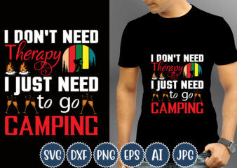 I Dont Need Therapy I Just Need To Go Camping T-shirt Design, Camping T-Shirts, Funny Camping Shirts, Camp Lovers Gift, We’re More Than Just Camping Friends We’re Like A Really