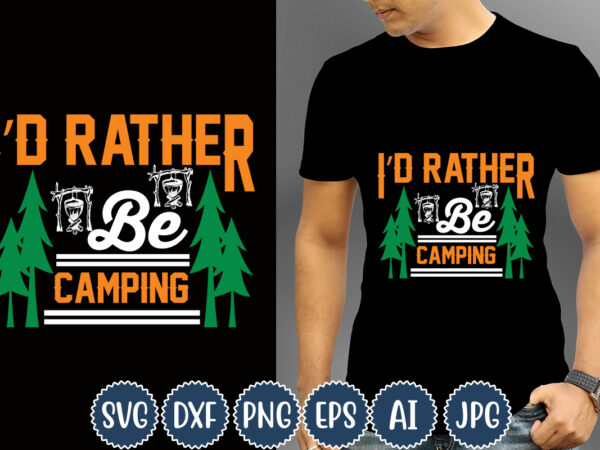 I’d rather be camping t-shirt design, camping t-shirts, funny camping shirts, camp lovers gift, we’re more than just camping friends we’re like a really small gang t-shirt,happy camper shirt, happy