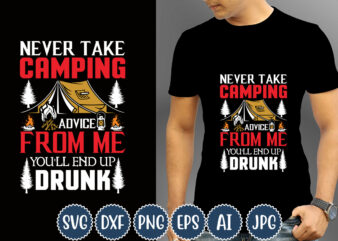 Never Take Camping Advice From Me You’ll End Up Drunk T-shirt Design, Camping T-Shirts, Funny Camping Shirts, Camp Lovers Gift, We’re More Than Just Camping Friends We’re Like A Really