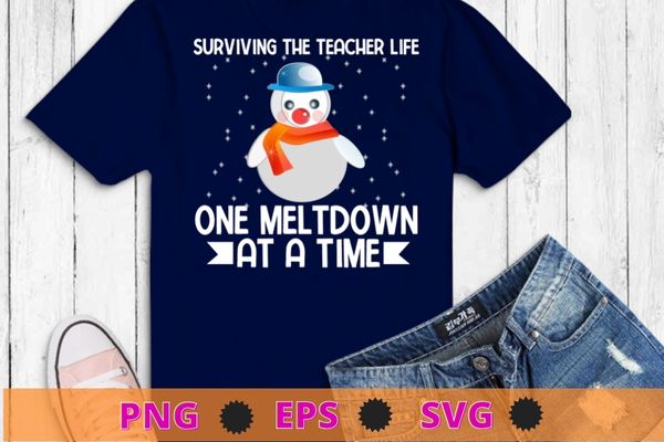 Surviving The Teacher Life One Meltdown At a Time Christmas T-Shirt design svg, Surviving The Teacher Life, One Meltdown At a Time, Christmas T-Shirt