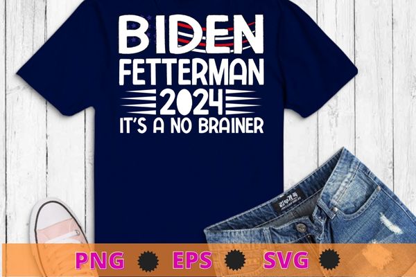 Biden Fetterman 2024 It’s A No Brainer funny Political Humor T-Shirt design svg, Biden Fetterman 2024 It’s A No Brainer png, Political Humor