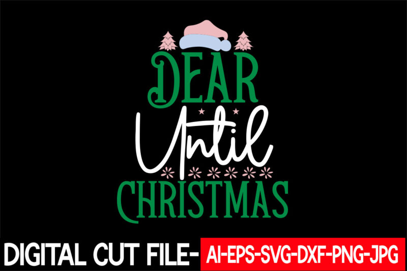 Dear Until Christmas vector t-shirt design