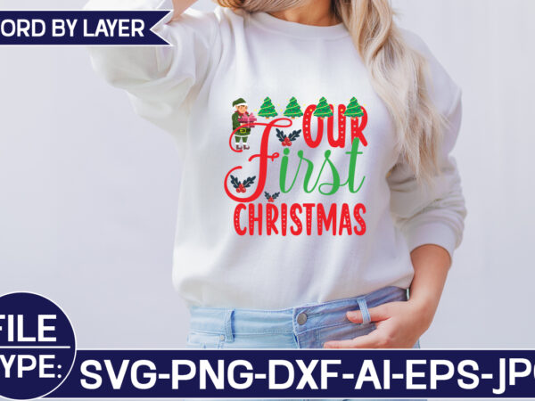 Our first christmas svg cut file t shirt design online