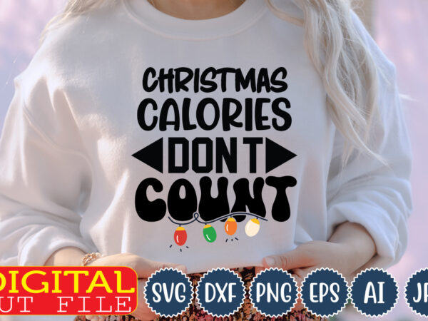 Christmas calories don’t count,christmas svg ,funny christmas svg design,christmas,christmas svg,stickers,christmas ornament,funny svg , free svg,holiday,laser cut files,word by layer svg files,christmas png,svg cut file, retro christmas png, tis the season,retro
