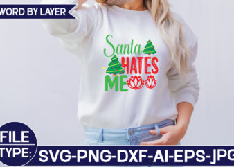 Santa Hates Me SVG Cut File t shirt template vector