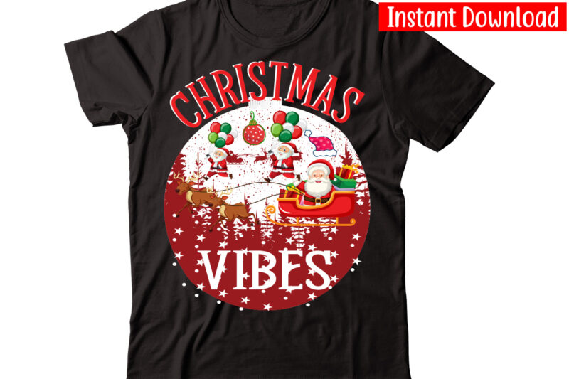 Christmas Vibes vector t-shirt design,Christmas t-shirt design bundle,Christmas SVG Bundle, Winter Svg, Funny Christmas Svg, Winter Quotes Svg, Winter Sayings Svg, Holiday Svg, Christmas Sayings Quotes Christmas Bundle Svg, Christmas