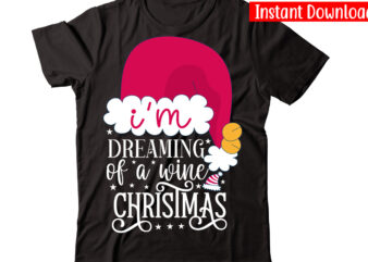 I’m Dreaming Of A Wine Christmas-01 vector t-shirt design,Christmas t-shirt design bundle,Christmas SVG Bundle, Winter Svg, Funny Christmas Svg, Winter Quotes Svg, Winter Sayings Svg, Holiday Svg, Christmas Sayings Quotes