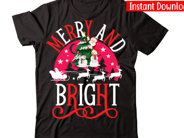 Merry and bright vector t-shirt design,christmas t-shirt design bundle,christmas svg bundle, winter svg, funny christmas svg, winter quotes svg, winter sayings svg, holiday svg, christmas sayings quotes christmas bundle svg,