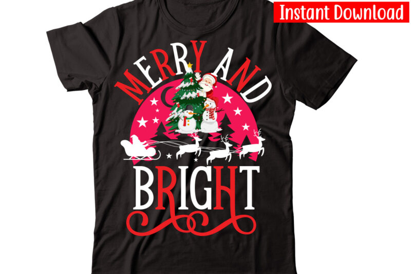 Merry And Bright vector t-shirt design,Christmas t-shirt design bundle,Christmas SVG Bundle, Winter Svg, Funny Christmas Svg, Winter Quotes Svg, Winter Sayings Svg, Holiday Svg, Christmas Sayings Quotes Christmas Bundle Svg,