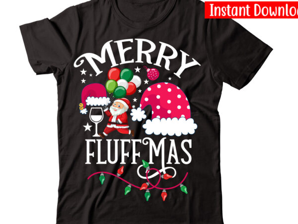 Merry fluffmas vector t-shirt design,christmas t-shirt design bundle,christmas svg bundle, winter svg, funny christmas svg, winter quotes svg, winter sayings svg, holiday svg, christmas sayings quotes christmas bundle svg, christmas