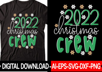 2022 Christmas Crew vector t-shirt design,Christmas SVG Bundle, Winter Svg, Funny Christmas Svg, Winter Quotes Svg, Winter Sayings Svg, Holiday Svg, Christmas Sayings Quotes Christmas Bundle Svg, Christmas Quote Svg,