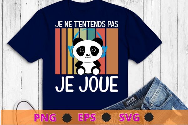 Je ne T’entens pas je joue T-shirt design svg, germany language, I don’t hear you I play