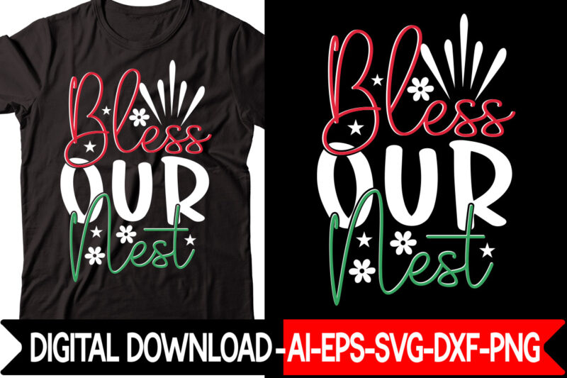 Bless Our Nest vector t-shirt design,Christmas SVG Bundle, Winter Svg, Funny Christmas Svg, Winter Quotes Svg, Winter Sayings Svg, Holiday Svg, Christmas Sayings Quotes Christmas Bundle Svg, Christmas Quote Svg,