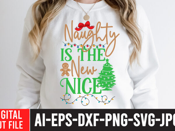 Naughty is the new nice t-shirt design , naughty is the new nice svg cut file , christmas coffee drink png, christmas sublimation designs, christmas png, coffee sublimation png, christmas