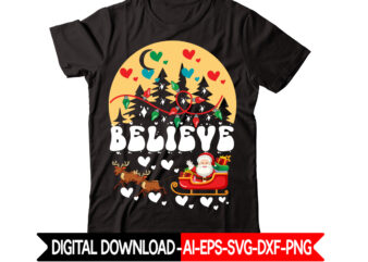 Believe vector t-shirt design,Christmas t-shirt design bundle,Christmas SVG Bundle, Winter Svg, Funny Christmas Svg, Winter Quotes Svg, Winter Sayings Svg, Holiday Svg, Christmas Sayings Quotes Christmas Bundle Svg, Christmas Quote