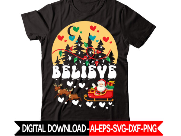 Believe vector t-shirt design,christmas t-shirt design bundle,christmas svg bundle, winter svg, funny christmas svg, winter quotes svg, winter sayings svg, holiday svg, christmas sayings quotes christmas bundle svg, christmas quote