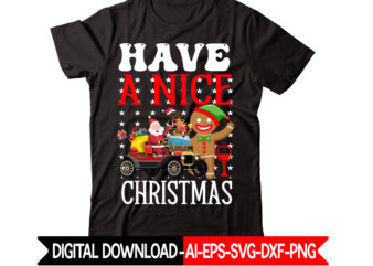 Have A Nice Christmas vector t-shirt design,Christmas t-shirt design bundle,Christmas SVG Bundle, Winter Svg, Funny Christmas Svg, Winter Quotes Svg, Winter Sayings Svg, Holiday Svg, Christmas Sayings Quotes Christmas Bundle