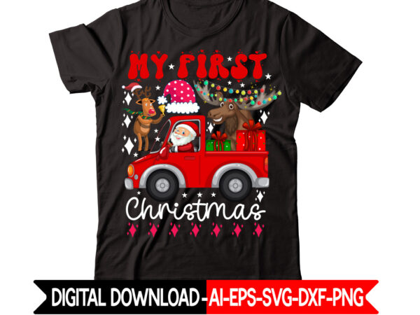 My first christmas vector t-shirt design,christmas t-shirt design bundle,christmas svg bundle, winter svg, funny christmas svg, winter quotes svg, winter sayings svg, holiday svg, christmas sayings quotes christmas bundle svg,