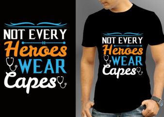 Not Every Heroes Wear Capes T-shirt Designs, Nurse Svg Bundle, Nursing Svg, Medical svg, Nurse Life, Hospital, Nurse T shirt Design,Nurse Flag Shirt, American Medical Montage Shirt, Nurses Superhero, Quarantine