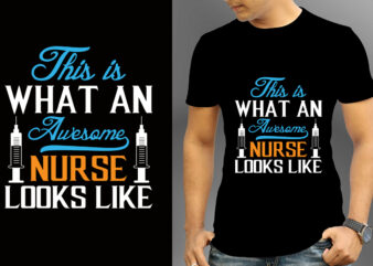 This Is What An Awesome Nurse Looks Like T-shirt Designs, Nurse Svg Bundle, Nursing Svg, Medical svg, Nurse Life, Hospital, Nurse T shirt Design,Nurse Flag Shirt, American Medical Montage Shirt,