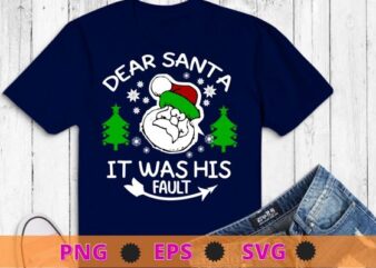 Christmas Couples Shirts Dear Santa It Was His Fault T-Shirt design svg, Funny Christmas, Couples Shirts, Dear Santa It Was His Fault T-Shirt png