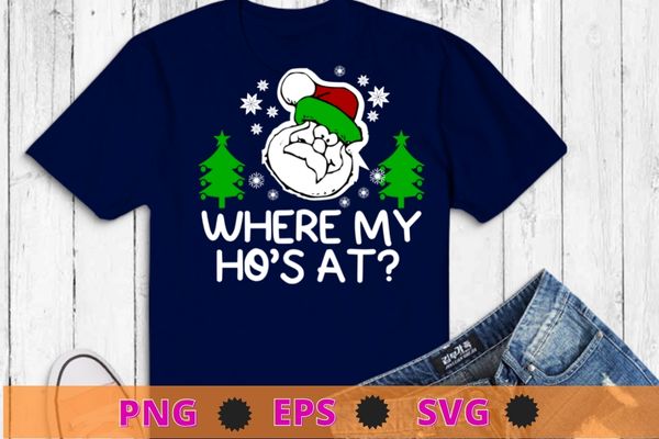 Where My Hos At Christmas Pajamas Santa Adult Humor Funny T-Shirt