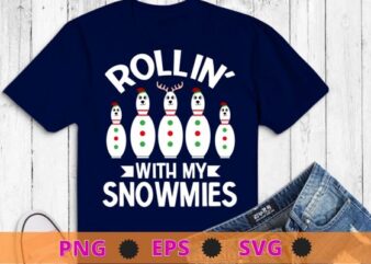 Funny Rollin’ With My Snowmies Christmas Bowling Women Kids T-Shirt design svg, Funny Rollin’ With My Snowmies, Christmas Bowling, Women Kids