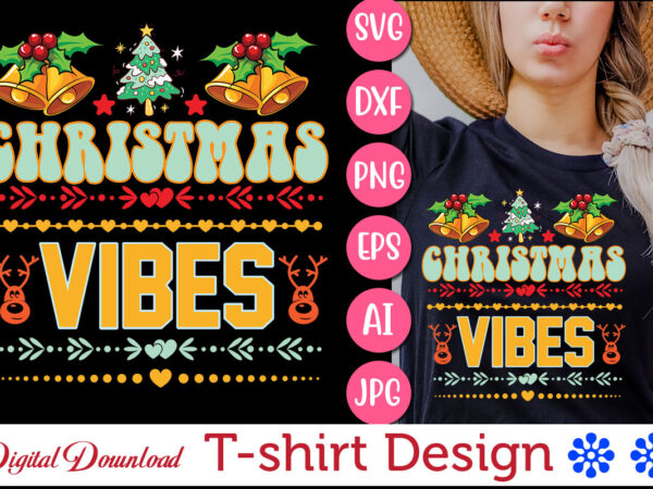 Christmas vibes vector svg t-shirt design