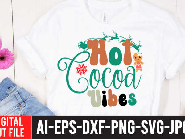 Hot cocoa vibes t-shirt design , hot cocoa vibes svg cut file , christmas coffee drink png, christmas sublimation designs, christmas png, coffee sublimation png, christmas drink design,current mood png