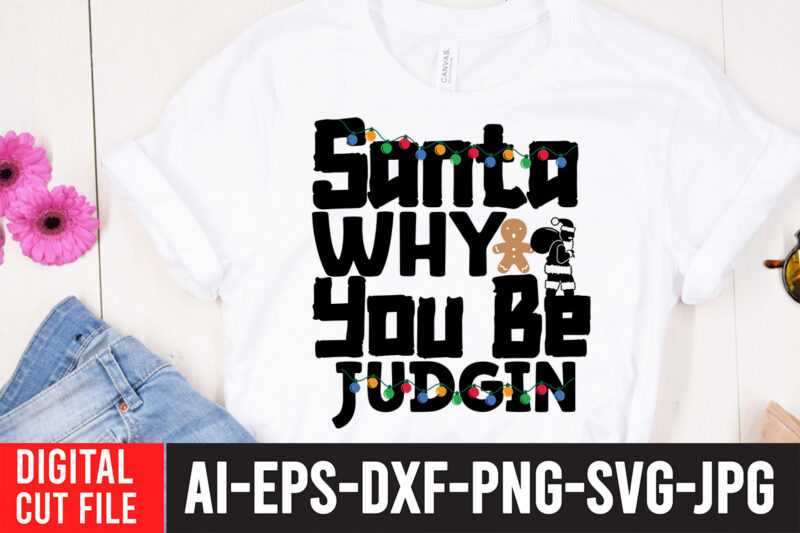 Santa Why You be Judgin T-Shirt Design , Santa Why You be Judgin SVG Cut File , Christmas Coffee Drink Png, Christmas Sublimation Designs, Christmas png, Coffee Sublimation Png, Christmas