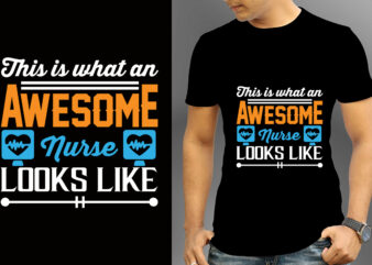 This Is What An Awesome Nurse Looks Like T-shirt Design, Nurse Svg Bundle, Nursing Svg, Medical svg, Nurse Life, Hospital, Nurse T shirt Design,Nurse Flag Shirt, American Medical Montage Shirt,