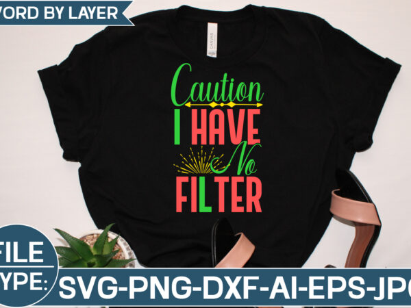 Caution i have no filter svg cut file t shirt vector file
