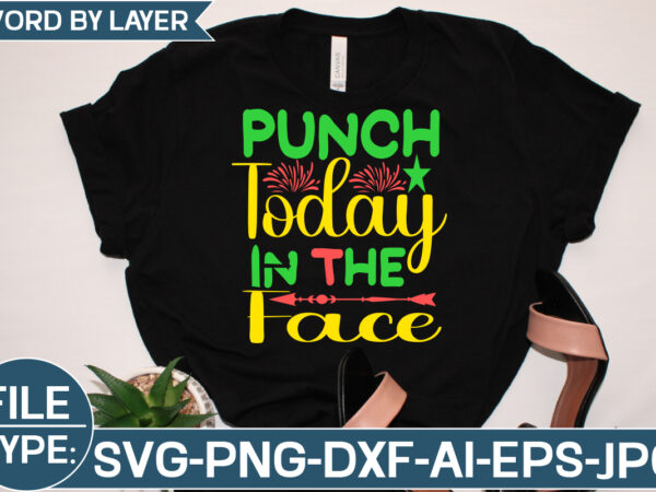 Punch today in the face svg cut file t shirt illustration