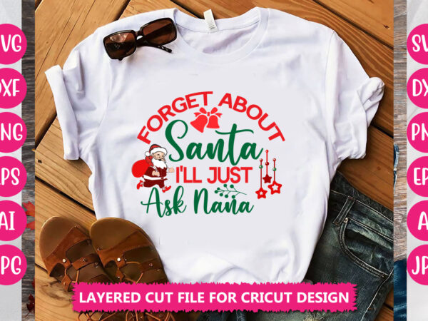 Forget about santa i’ll just ask nana vector design