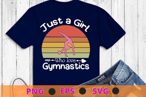 Just a girl who love gymnastics retro vintage funny gymnast womens t-shirt design svg, just a girl who love gymnastics png, retro vintage gym