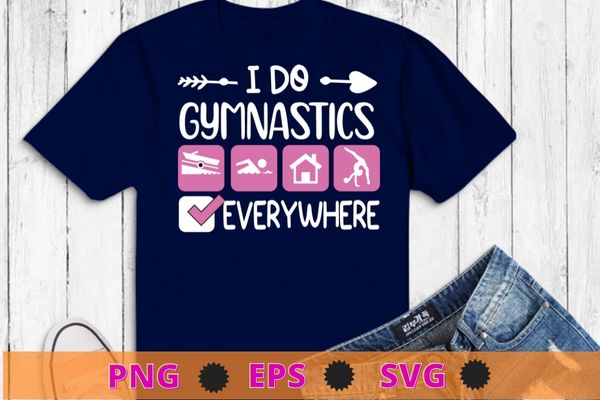 I do gymnastics everywhere gymnast girl swimming T-shirt design svg, fitness girl, gym, Gymnastics png, Gymnast