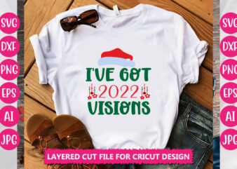 I’ve Got 2022 Visions VECTOR DESIGN