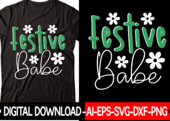 Festive Babe vector t-shirt design,Christmas SVG Bundle, Winter Svg, Funny Christmas Svg, Winter Quotes Svg, Winter Sayings Svg, Holiday Svg, Christmas Sayings Quotes Christmas Bundle Svg, Christmas Quote Svg, Winter