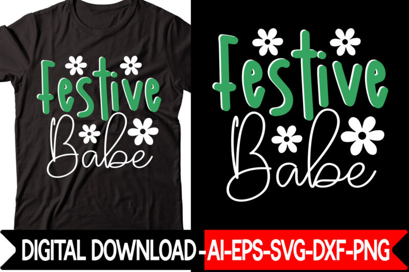 Festive Babe vector t-shirt design,Christmas SVG Bundle, Winter Svg, Funny Christmas Svg, Winter Quotes Svg, Winter Sayings Svg, Holiday Svg, Christmas Sayings Quotes Christmas Bundle Svg, Christmas Quote Svg, Winter