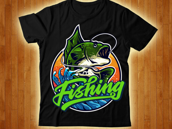 Fishing T-shirt Design,fishing svg bundle, fishing bundle svg, fishing svg,  fish svg, fishing flag svg, fisherman flag svg, fisher svg, fish bundle  svg, bundle,Fishing Bundle svg, Fishing svg, fish svg, - Buy