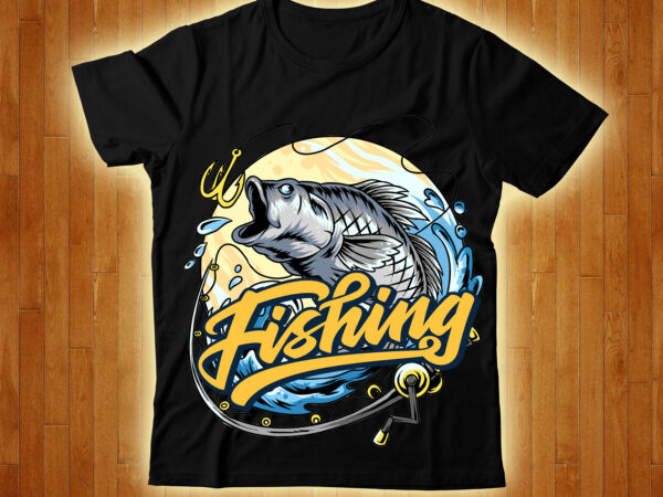 Fishing t-shirt design,fishing svg bundle, fishing bundle svg, fishing svg, fish svg, fishing flag svg, fisherman flag svg, fisher svg, fish bundle svg, bundle,fishing bundle svg, fishing svg, fish svg,