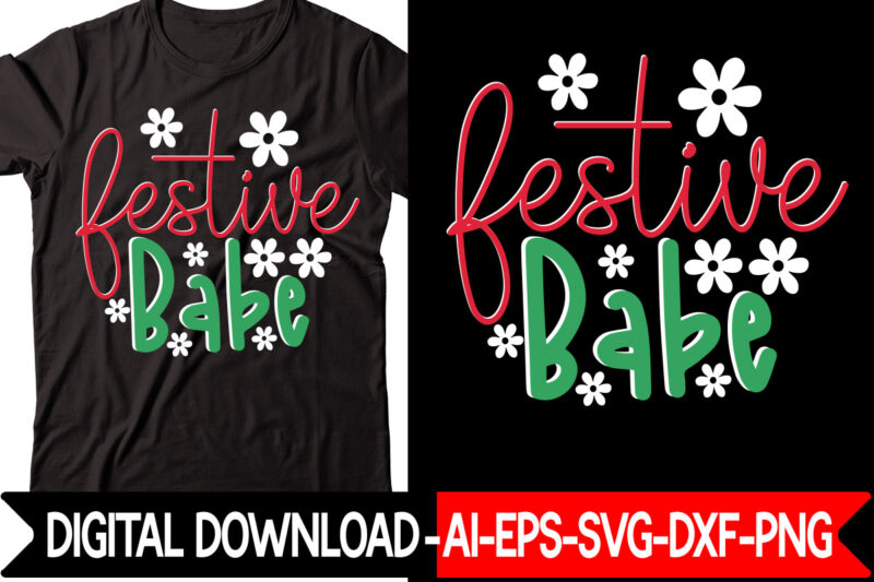 Festive Babe vector t-shirt design,Christmas SVG Bundle, Winter Svg, Funny Christmas Svg, Winter Quotes Svg, Winter Sayings Svg, Holiday Svg, Christmas Sayings Quotes Christmas Bundle Svg, Christmas Quote Svg, Winter