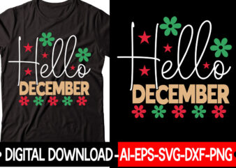 Hello December vector t-shirt design,Christmas SVG Bundle, Winter Svg, Funny Christmas Svg, Winter Quotes Svg, Winter Sayings Svg, Holiday Svg, Christmas Sayings Quotes Christmas Bundle Svg, Christmas Quote Svg, Winter