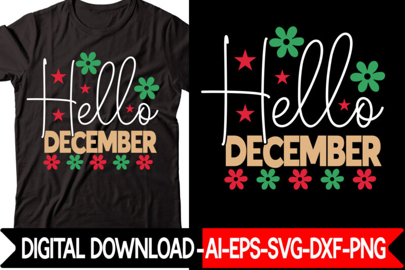Hello December vector t-shirt design,Christmas SVG Bundle, Winter Svg, Funny Christmas Svg, Winter Quotes Svg, Winter Sayings Svg, Holiday Svg, Christmas Sayings Quotes Christmas Bundle Svg, Christmas Quote Svg, Winter