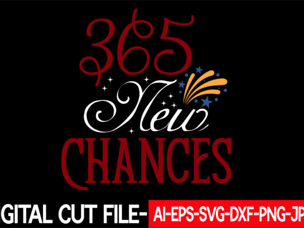 365 new chances vector t-shirt design