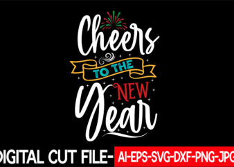 Cheers to the New Year vector t-shirt design