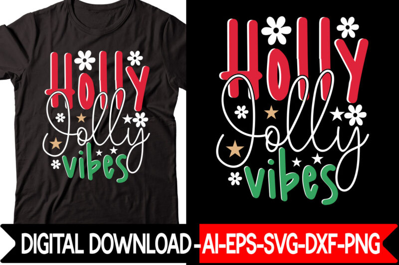 Holly Jolly Vibes vector t-shirt design,Christmas SVG Bundle, Winter Svg, Funny Christmas Svg, Winter Quotes Svg, Winter Sayings Svg, Holiday Svg, Christmas Sayings Quotes Christmas Bundle Svg, Christmas Quote Svg,